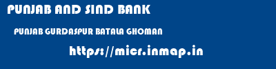 PUNJAB AND SIND BANK  PUNJAB GURDASPUR BATALA GHOMAN  micr code